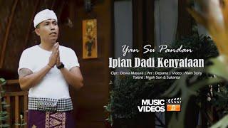 IPIAN DADI KENYATAAN - Yan Su Pandan ( Official Music Video )