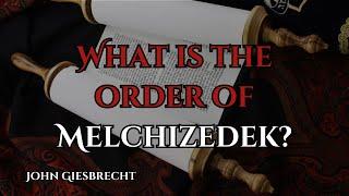 What is the order of Melchizedek? (Hebrews 7)