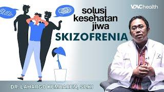 Tanda Gejala Skizofrenia hingga Sulit Membedakan Khayalan dan Kenyataan | Solusi Kesehatan Jiwa #4