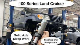 100 Series Land Cruiser- Solid Axle Swap! Steering and Bump Stops