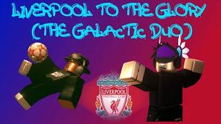 LIVERPOOL TO THE GLORY (THE GALACTIC DUO)