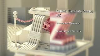 UZ - Rebirth (Eliminate Remix)