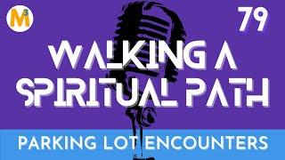 Ep 79 Parking Lot Encounters | Walking a Spiritual Path | Jason Mefford