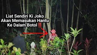 KI JOKO MENUNJUKAN KESAKTIAN MEMASUKAN HANTU KE DALAM BOTOL