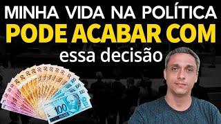 TOMEI UMA DECISÃO QUE PODE ACABAR COM MINHA VIDA POLÍTICA.