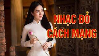 Tuyển Tập Nhạc Cách Mạng - Nhạc Đỏ Chọn Lọc Hay Nhất 2017