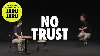 『No Trust』JAPANESE COMEDY