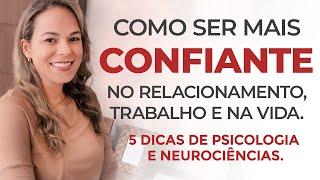 COMO SER MAIS CONFIANTE NO RELACIONAMENTO, no trabalho e na vida. Como ter autoconfiança.