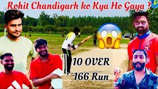 Rohit Chandigaria ki Batting Ko Kya Ho Gaya ? Rohit Chandigarh Vs Ankit Tola | 10 Over 166 Run