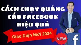 Cách Chạy Quảng Cáo Facebook Ads Hiệu Quả 2024 (Giao Diện Mới)