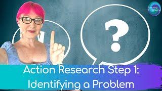 Action Research in the language classroom Step 1: Identifying a Problem