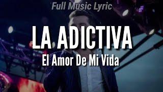 La Adictiva - El Amor De Mi Vida || Letra || Dedicale Está Música A Tu Pareja 