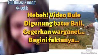 Heboh video bule di gunung Batur Bali gegerkan warganet, begini faktanya...