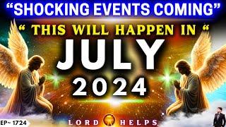 SERIOUS ALERT!! - "THIS WILL HAPPEN IN JULY 2024" - THE HOLY SPIRIT | God's Message Today | LH~1724