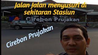 Jalan Jalan menyusuri di sekitaran Stasiun KAI Cirebon Prujakan