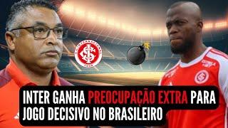  NOTÍCIAS DO INTER  NOVIDADES | OLHA A PREOCUPAÇÃO EXTRA QUE SURGIU ANTES DE JOGO DECISIVO