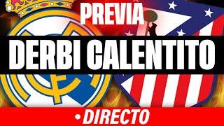  PREVIA DE UN DERBI MUY CALIENTE... REAL MADRID - ATLETI