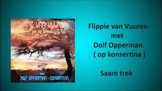 Flippie van Vuuren met Dolf Opperman op konsertina - Saam trek