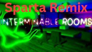 Interminable Rooms | Sparta Remix (V2)