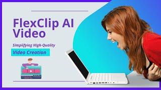 Discover The Power Of Flexclip AI Video Maker!