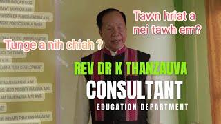 Rev Dr K Thanzauva, Education Dept Consultant thar bihchian nan a thusawi tlem en lawk ang.