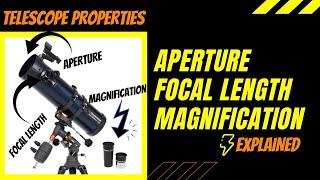 Telescope Properties - Aperture, Focal Length and Magnification Explained