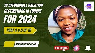 10 Affordable Vacation Destinations in Europe for 2024 | Part 4 & 5 of 10 | Adventure Vibes 4u