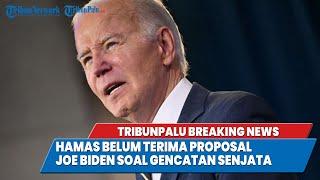 TRIBUNPALU BREAKINGNEWS : HAMAS BELUM TERIMA PROPOSAL JOW BIDEN SOAL GENCATAN SENJATA