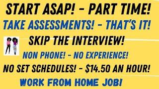 Start Asap! You Don't Need Nothing Take Assessments No Talking Work When You Want Work From Home Job