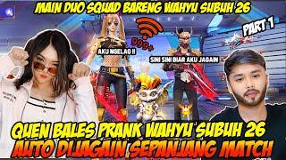 PRANK DUO VS SQUAD BARENG WAHYU SUBUH 26 !! PEMBALASAN QUEN ! RASAIN DIKERJAIN BALIK !! - PART 1