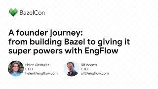 A founder journey: from building Bazel to giving it super powers with EngFlow