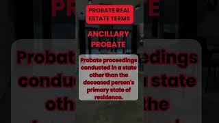 Ancillary Probate - California Probate Real Estate Terms #podcast #probate #realestatecompany