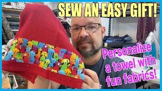 Quick Gift Sewing:  Add Fabric Accent to Store-Bought Towels!