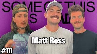 My C*ck Has Never Been w/ Matt Ross | SOTIB #111