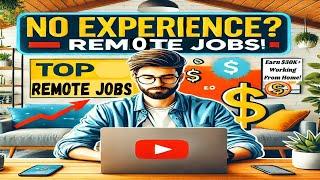 Top Remote Jobs for Beginners – Earn $50K  Working From Home!