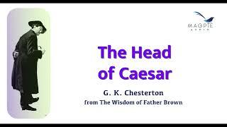 The Head of Caesar from The Wisdom of Father Brown (1914) by G. K. Chesterton.