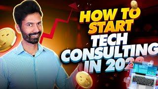How to start TECH Consulting in 2023 | Options for IT Consulting