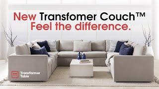 New Transformer Couch™ is here. Feel the difference.