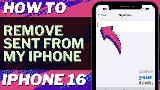 How to Remove Sent from My iPhone on iPhone 16