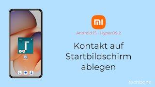 Kontakt auf Startbildschirm ablegen - Xiaomi [Android 15 - HyperOS 2]