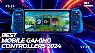 Best Mobile Gaming Controllers 2024  Best Android & iOS Mobile Controllers of 2024!