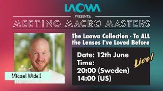 Laowa Meeting Macro Masters Ep.11 - Micael Widell : The Laowa Collection