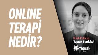 ONLINE TERAPİ nedir ve sağladığı kolaylıklar nelerdir? / Yaprak Yurdakul | YAPRAK TERAPİ