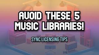 Avoid These 5 Music Libraries! (Sync Licensing Tips, Music Licensing, Music for TV, Composers)