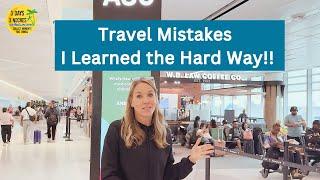 Travel Mistakes I Learned the Hard Way | Travel Tips