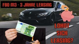 F80 M3 - 3 Jahre Leasing / Lohnt sicht Leasing? / alle Kosten offengelegt!