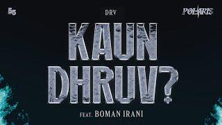 Kaun Dhruv? - DRV ft. Boman Irani | POLARIS | 5.5 Records