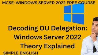 Understanding Organizational Unit (OU) Delegation in Windows Server 2022 | Theoretical Overview