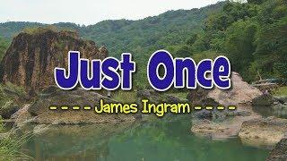 Just Once - KARAOKE VERSION - As popularized by James Ingram