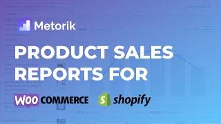 Product Sales Reports for WooCommerce & Shopify [Metorik]